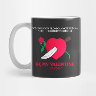 Be my Valentine... or else! Mug